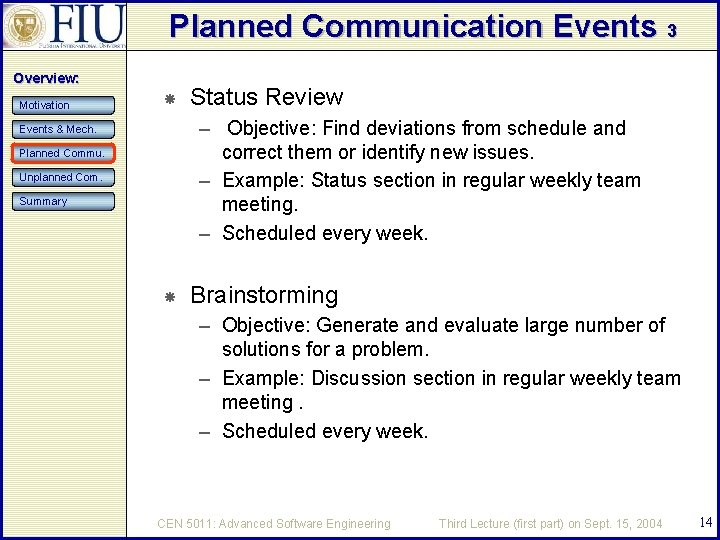 Planned Communication Events 3 Overview: Motivation Status Review – Objective: Find deviations from schedule