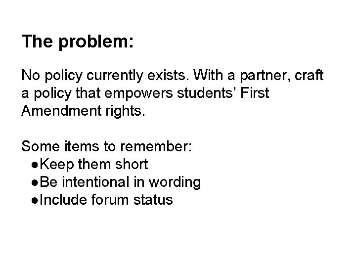 The problem: No policy currently exists. With a partner, craft a policy that empowers