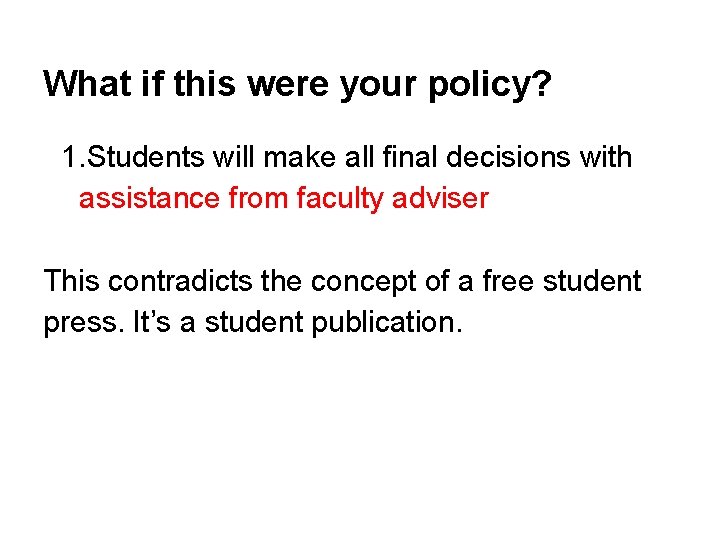 What if this were your policy? 1. Students will make all final decisions with