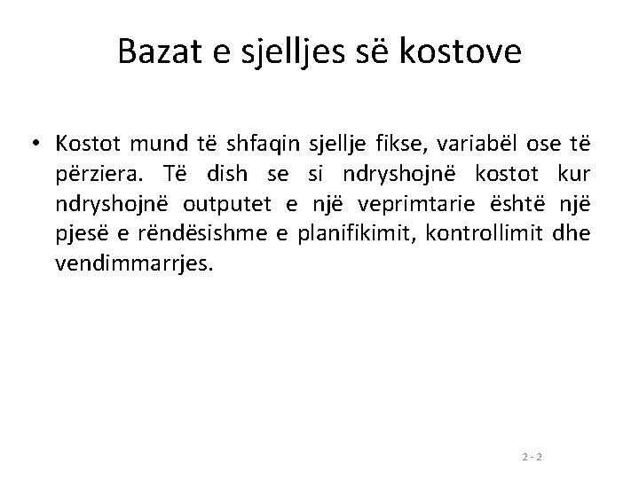 Bazat e sjelljes së kostove • Kostot mund të shfaqin sjellje fikse, variabël ose