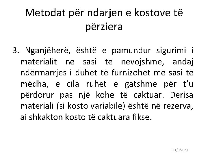 Metodat për ndarjen e kostove të përziera 3. Nganjëherë, është e pamundur sigurimi i