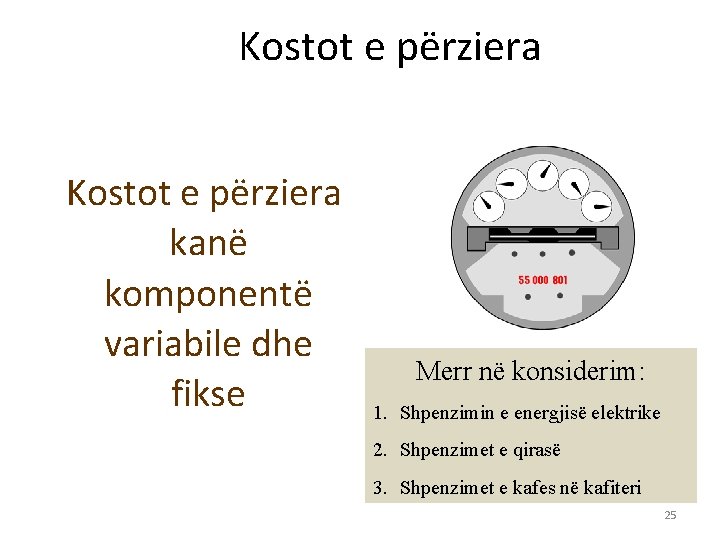 Kostot e përziera kanë komponentë variabile dhe fikse Merr në konsiderim: 1. Shpenzimin e