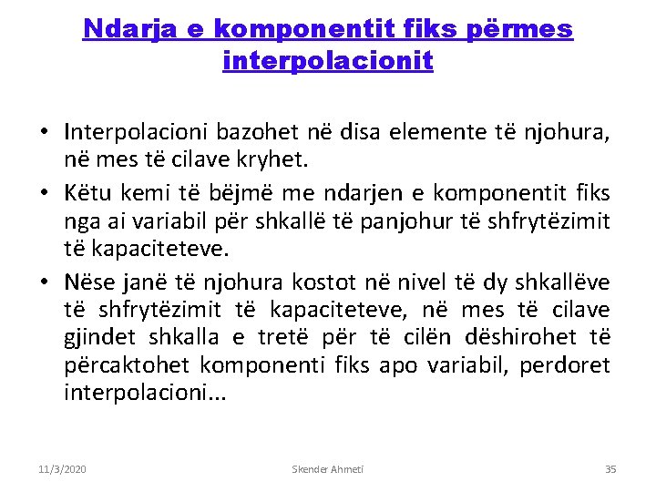 Ndarja e komponentit fiks përmes interpolacionit • Interpolacioni bazohet në disa elemente të njohura,