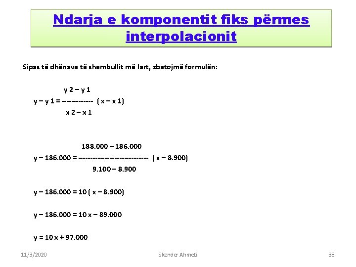 Ndarja e komponentit fiks përmes interpolacionit Sipas të dhënave të shembullit më lart, zbatojmë