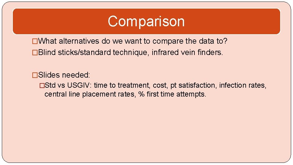 Comparison �What alternatives do we want to compare the data to? �Blind sticks/standard technique,