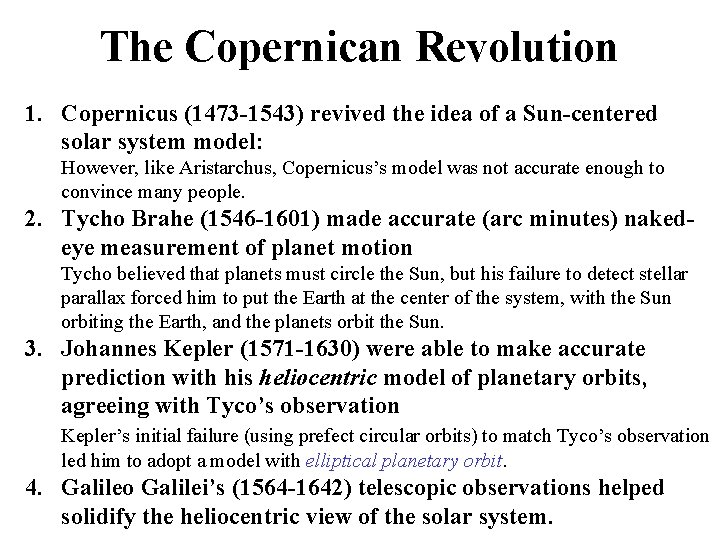 The Copernican Revolution 1. Copernicus (1473 -1543) revived the idea of a Sun-centered solar
