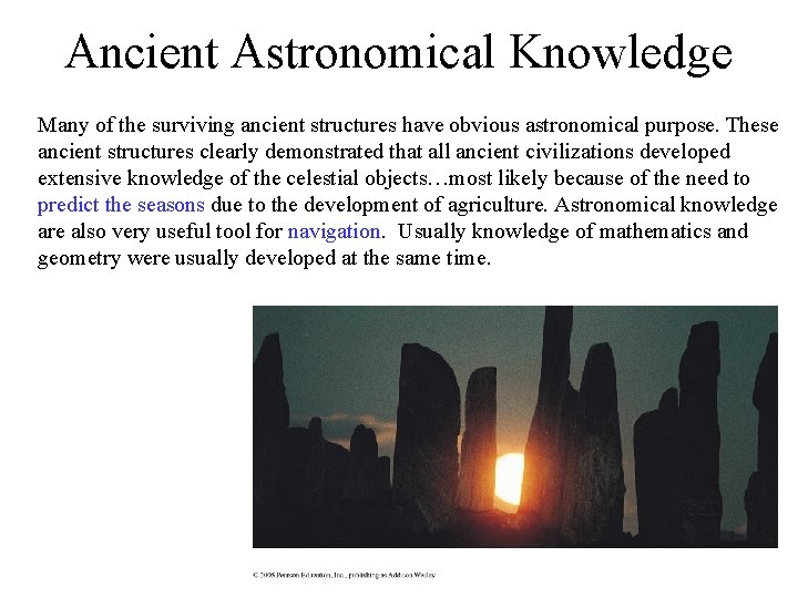 Ancient Astronomical Knowledge Many of the surviving ancient structures have obvious astronomical purpose. These