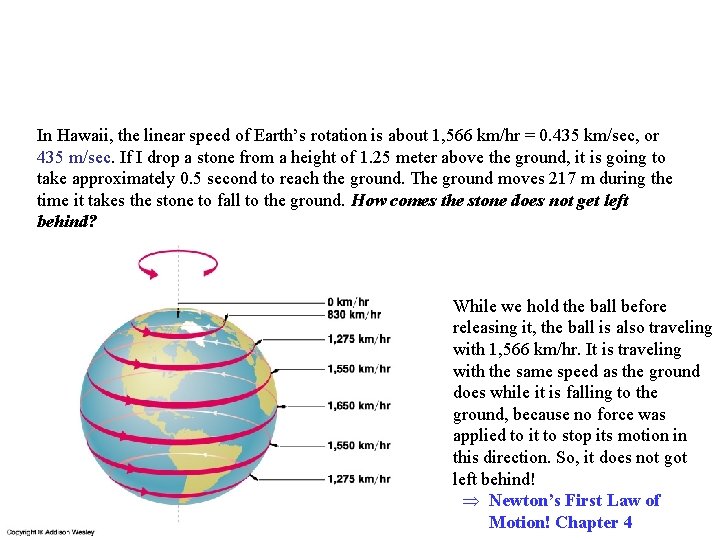 In Hawaii, the linear speed of Earth’s rotation is about 1, 566 km/hr =