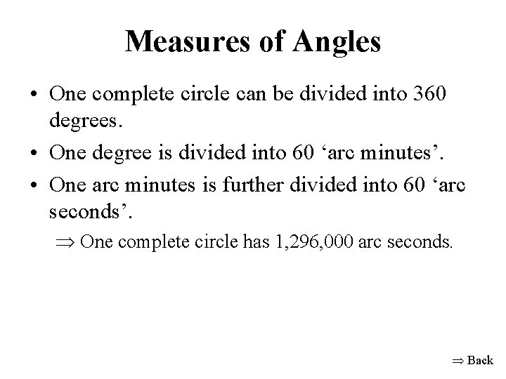Measures of Angles • One complete circle can be divided into 360 degrees. •