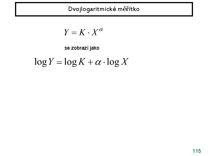 Dvojlogaritmické měřítko se zobrazí jako 115 