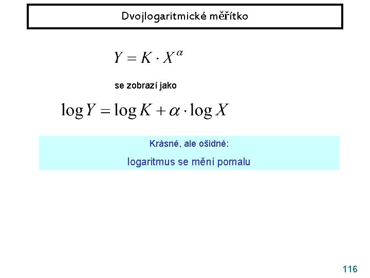 Dvojlogaritmické měřítko se zobrazí jako Krásné, ale ošidné: logaritmus se mění pomalu 116 