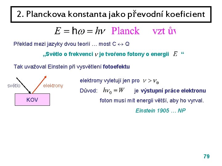 2. Planckova konstanta jako převodní koeficient Překlad mezi jazyky dvou teorií … most C