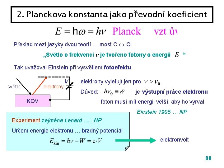 2. Planckova konstanta jako převodní koeficient Překlad mezi jazyky dvou teorií … most C