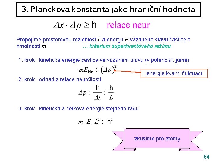 3. Planckova konstanta jako hraniční hodnota Propojíme prostorovou rozlehlost L a energii E vázaného