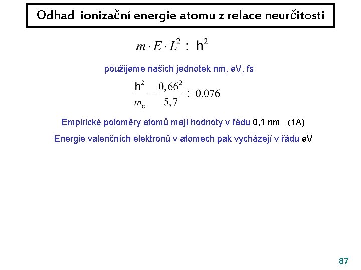 Odhad ionizační energie atomu z relace neurčitosti použijeme našich jednotek nm, e. V, fs