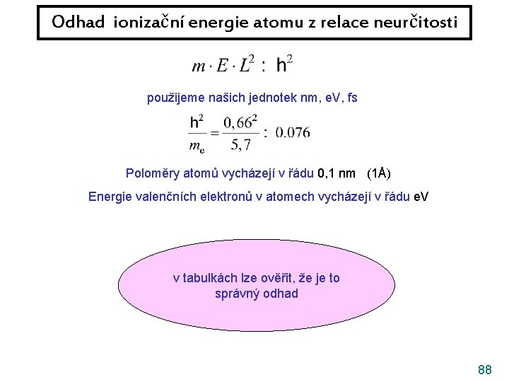 Odhad ionizační energie atomu z relace neurčitosti použijeme našich jednotek nm, e. V, fs