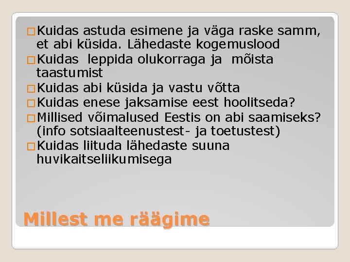�Kuidas astuda esimene ja väga raske samm, et abi küsida. Lähedaste kogemuslood �Kuidas leppida