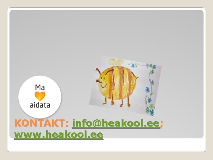 KONTAKT: info@heakool. ee; www. heakool. ee 