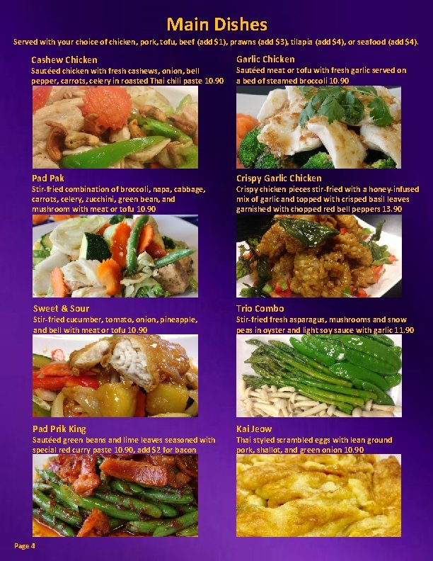 Main Dishes Served with your choice of chicken, pork, tofu, beef (add $1), prawns