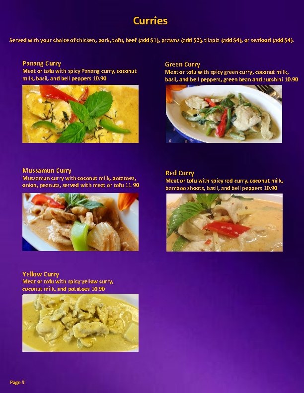 Curries Served with your choice of chicken, pork, tofu, beef (add $1), prawns (add