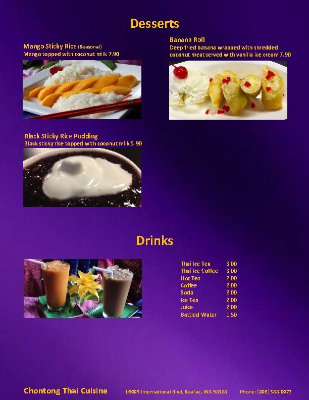 Desserts Banana Roll Mango Sticky Rice (Seasonal) Deep fried banana wrapped with shredded coconut