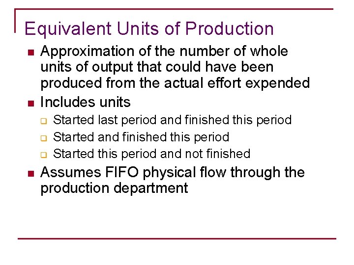 Equivalent Units of Production n n Approximation of the number of whole units of