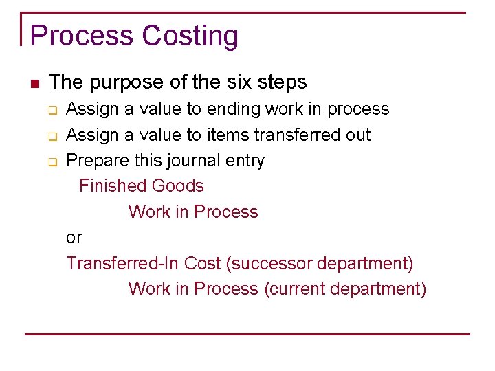Process Costing n The purpose of the six steps q q q Assign a