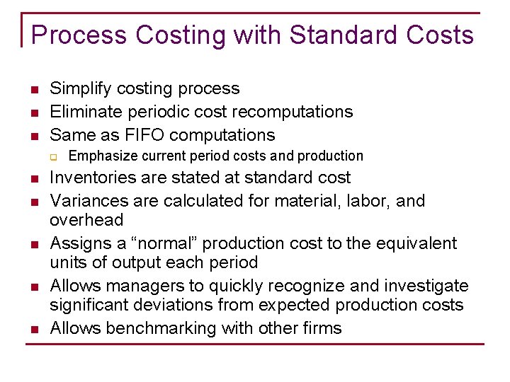 Process Costing with Standard Costs n n n Simplify costing process Eliminate periodic cost
