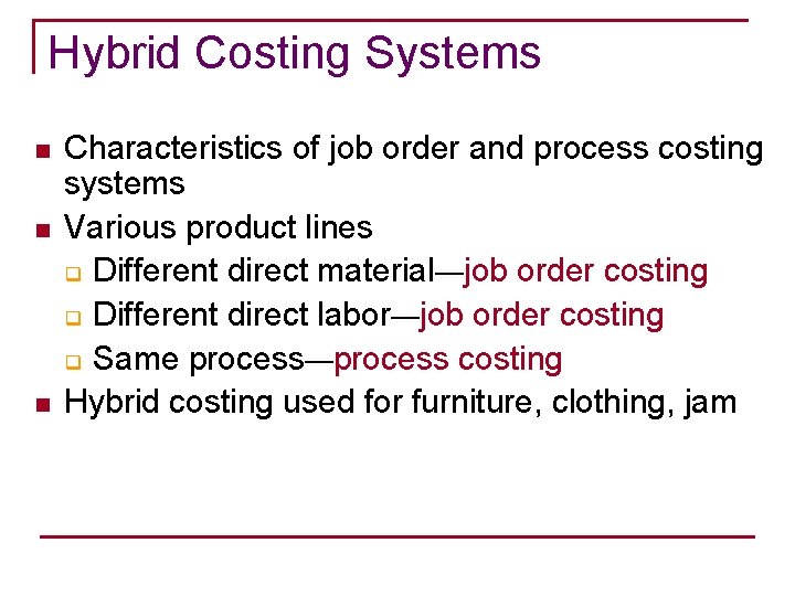 Hybrid Costing Systems n n n Characteristics of job order and process costing systems