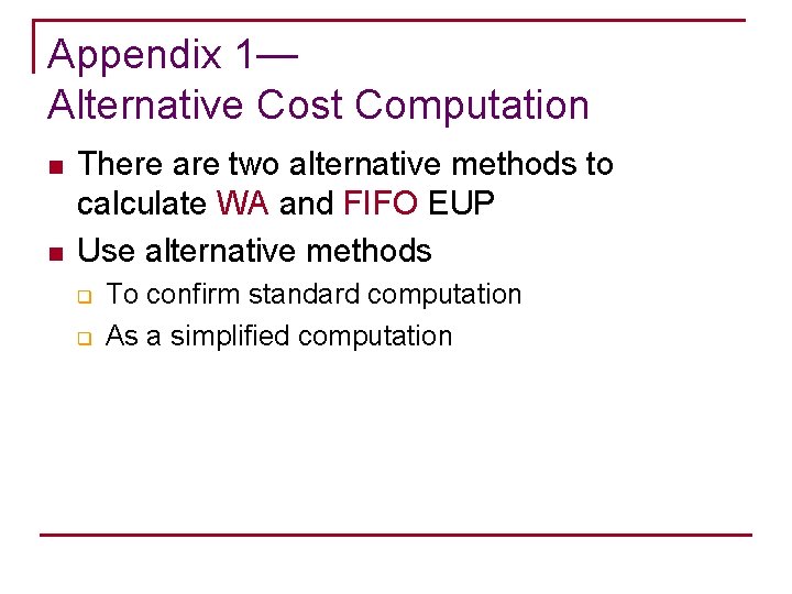 Appendix 1— Alternative Cost Computation n n There are two alternative methods to calculate