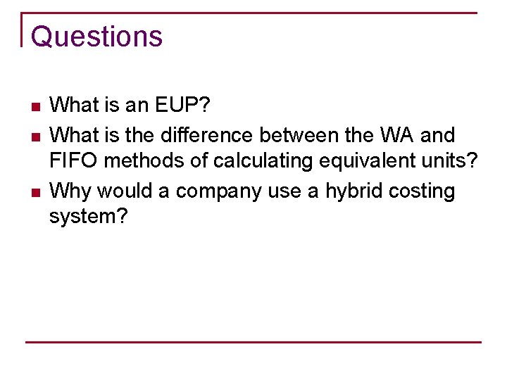 Questions n n n What is an EUP? What is the difference between the
