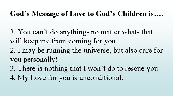 God’s Message of Love to God’s Children is…. 3. You can’t do anything- no