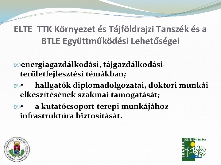 ELTE TTK Környezet és Tájföldrajzi Tanszék és a BTLE Együttműködési Lehetőségei energiagazdálkodási, tájgazdálkodásiterületfejlesztési témákban;