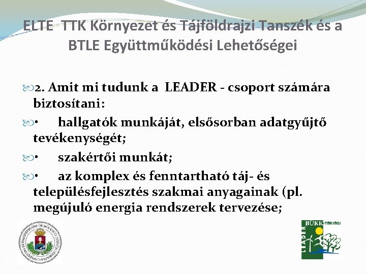 ELTE TTK Környezet és Tájföldrajzi Tanszék és a BTLE Együttműködési Lehetőségei 2. Amit mi
