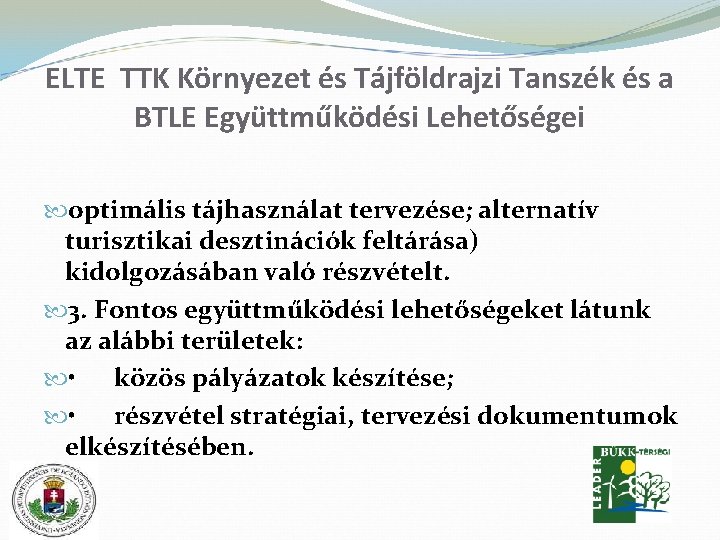 ELTE TTK Környezet és Tájföldrajzi Tanszék és a BTLE Együttműködési Lehetőségei optimális tájhasználat tervezése;