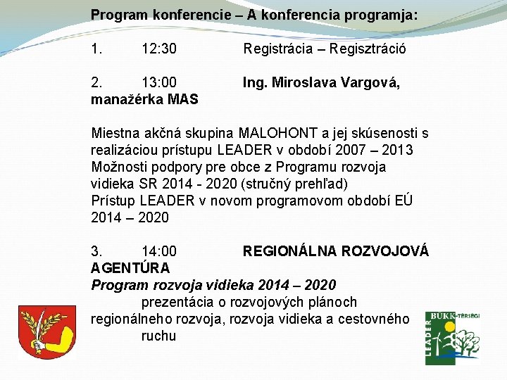 Program konferencie – A konferencia programja: 1. 12: 30 Registrácia – Regisztráció 2. 13: