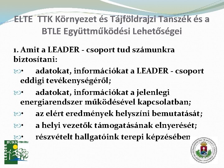 ELTE TTK Környezet és Tájföldrajzi Tanszék és a BTLE Együttműködési Lehetőségei 1. Amit a