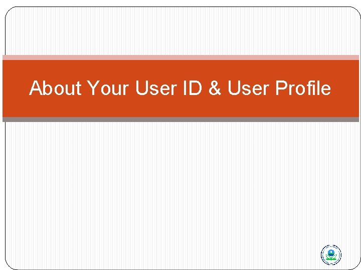 About Your User ID & User Profile 