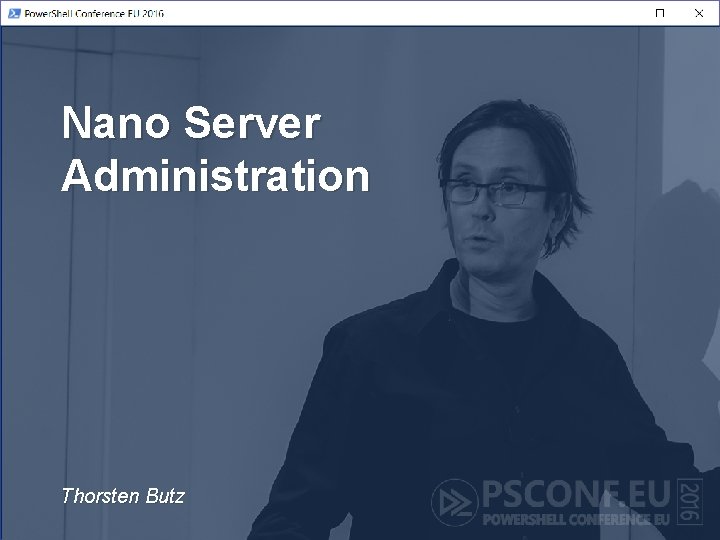 Nano Server Administration Thorsten Butz 