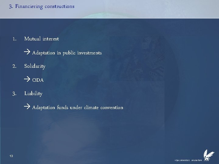3. Financiering constructions 1. Mutual interest Adaptation in public investments 2. Solidarity ODA 3. 3. Financiering constructions 1. Mutual interest Adaptation in public investments 2. Solidarity ODA 3.