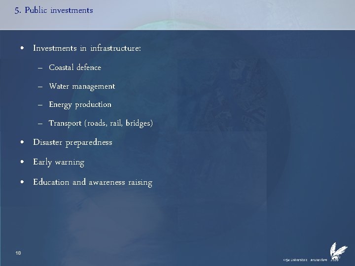 5. Public investments • Investments in infrastructure: – Coastal defence – Water management –