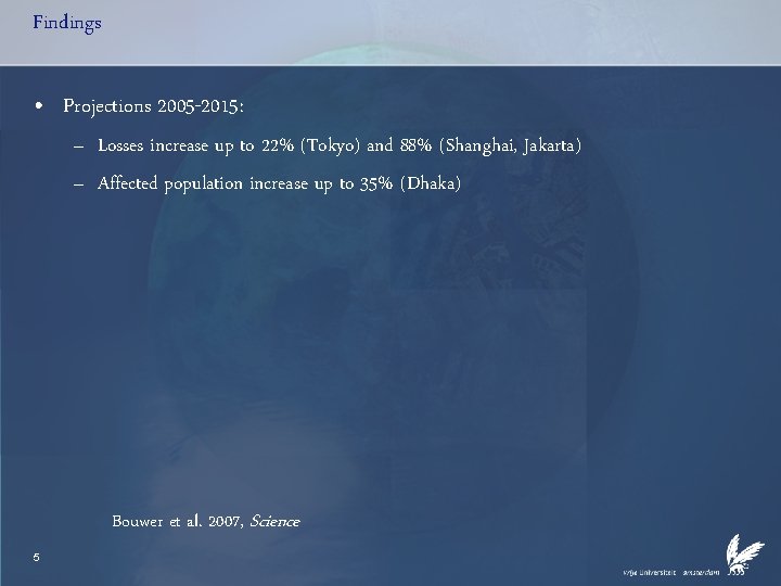 Findings • Projections 2005 -2015: – Losses increase up to 22% (Tokyo) and 88%