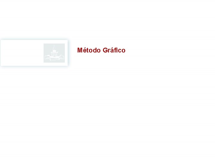 Método Gráfico Método Gráfico