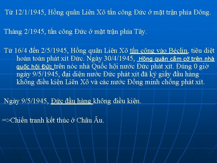 Từ 12/1/1945, Hồng quân Liên Xô tấn công Đức ở mặt trận phía Đông.