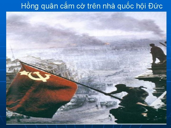 Hồng quân cắm cờ trên nhà quốc hội Đức 