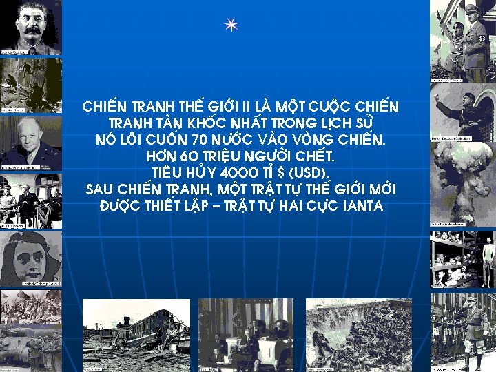 CHIEÁN TRANH THEÁ GIÔÙI II LAØ MOÄT CUOÄC CHIEÁN TRANH TAØN KHOÁC NHAÁT TRONG