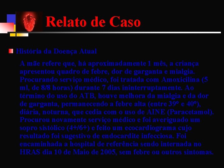 Relato de Caso História da Doença Atual A mãe refere que, há aproximadamente 1