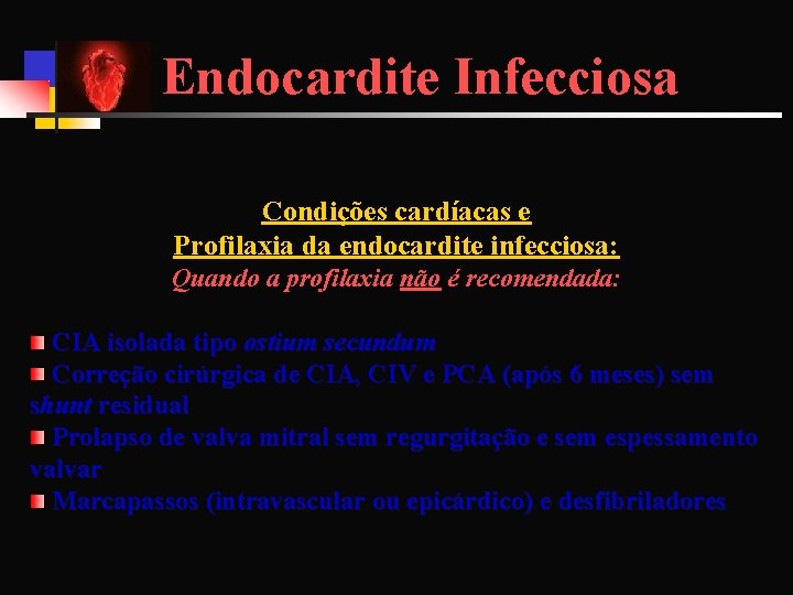 Endocardite Infecciosa Condições cardíacas e Profilaxia da endocardite infecciosa: Quando a profilaxia não é