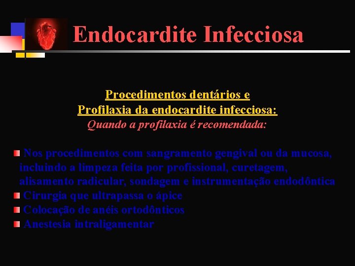 Endocardite Infecciosa Procedimentos dentários e Profilaxia da endocardite infecciosa: Quando a profilaxia é recomendada: