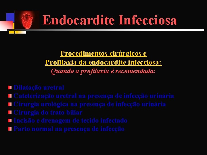 Endocardite Infecciosa Procedimentos cirúrgicos e Profilaxia da endocardite infecciosa: Quando a profilaxia é recomendada: